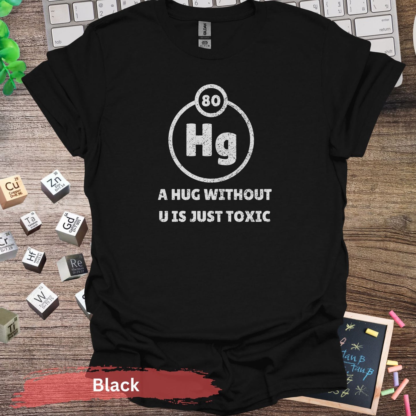 A Hug Without U Is Just Toxic T-Shirt - Black / S - Physical Item