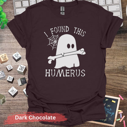 I Found This Humerus T-shirt - S / Dark Chocolate - Physical Item