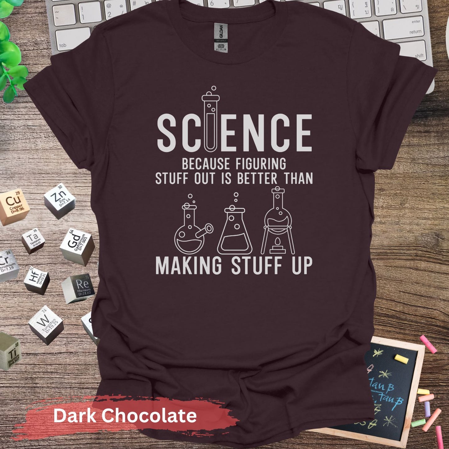 Science Figuring Stuff Out is Better T-Shirt - Dark Chocolate / S - Physical Item