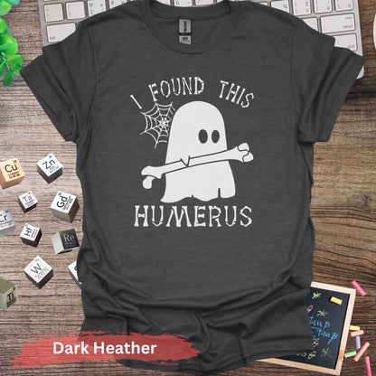 I Found This Humerus T-shirt - S / Dark Heather - Physical Item