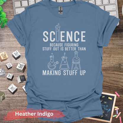 Science Figuring Stuff Out is Better T-Shirt - Heather Indigo / S - Physical Item