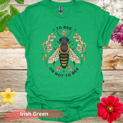 To Bee or Not T-Shirt - S / Irish Green - Physical Item