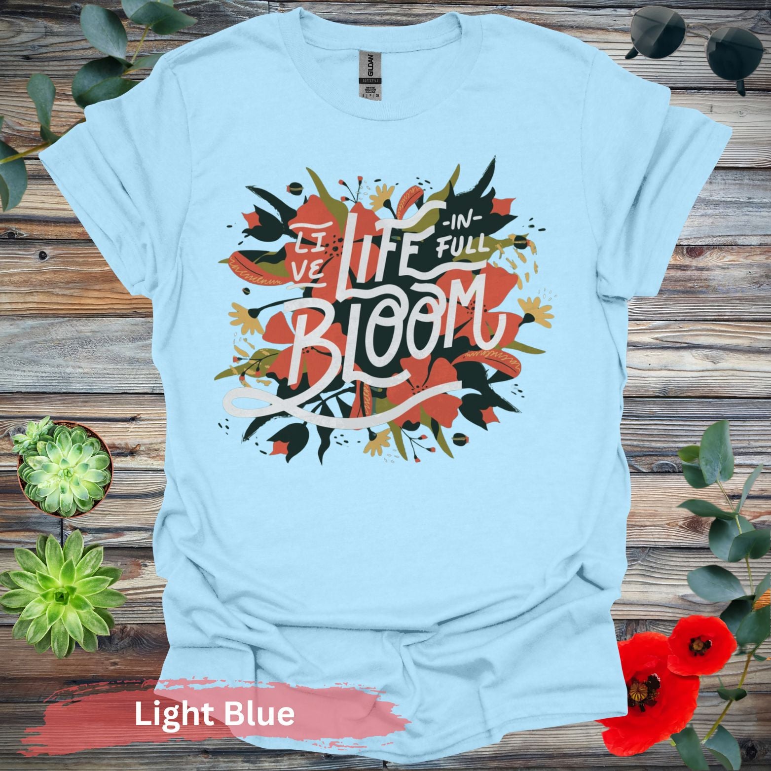 Live Life In Full Bloom T-Shirt - S / Light Blue - Physical Item