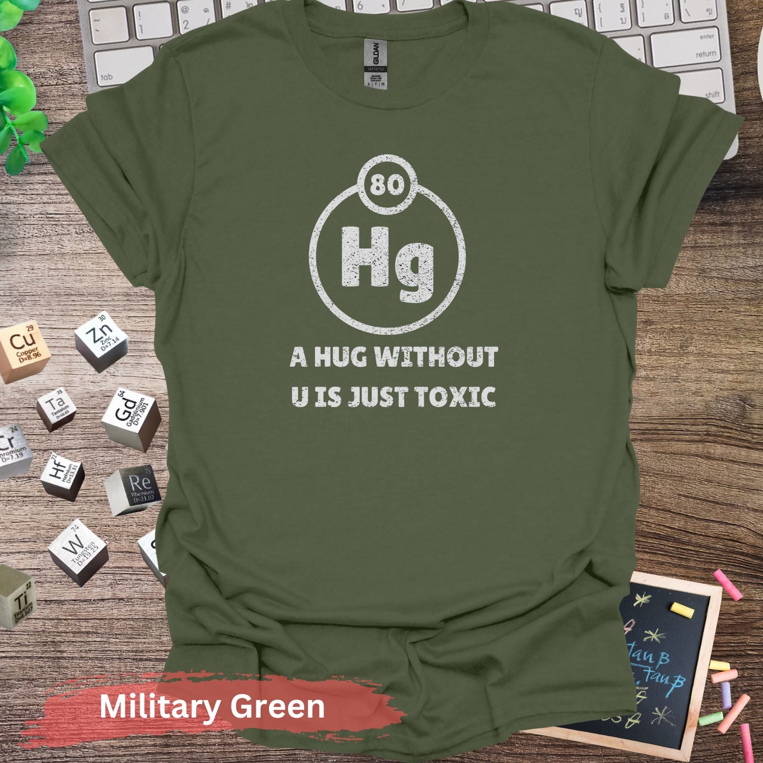 A Hug Without U Is Just Toxic T-Shirt - Military Green / S - Physical Item