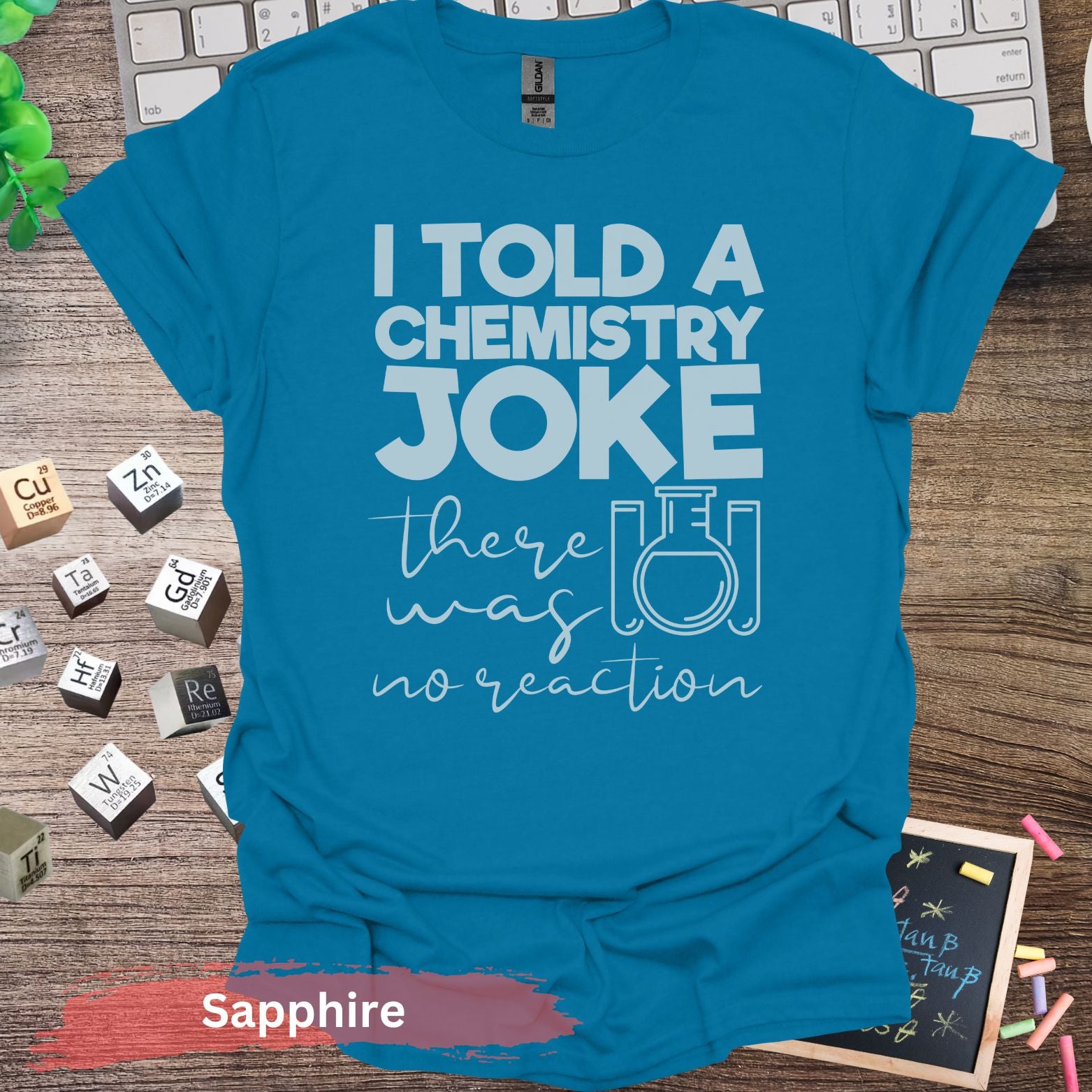 I Told A Chemistry Joke T-Shirt - Sapphire / S - Physical Item