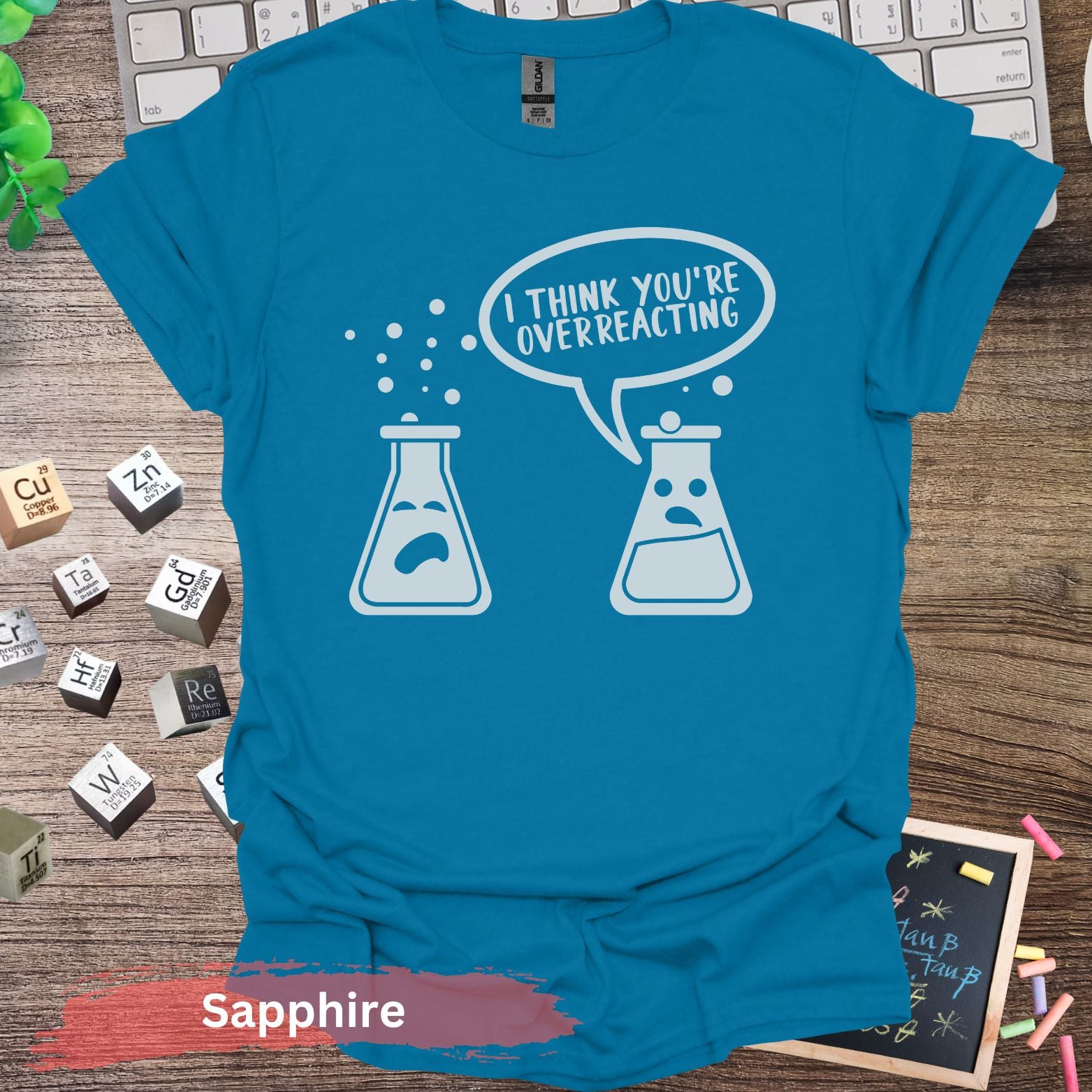 I Think You’re Overreacting T-shirt - Sapphire / S - Physical Item