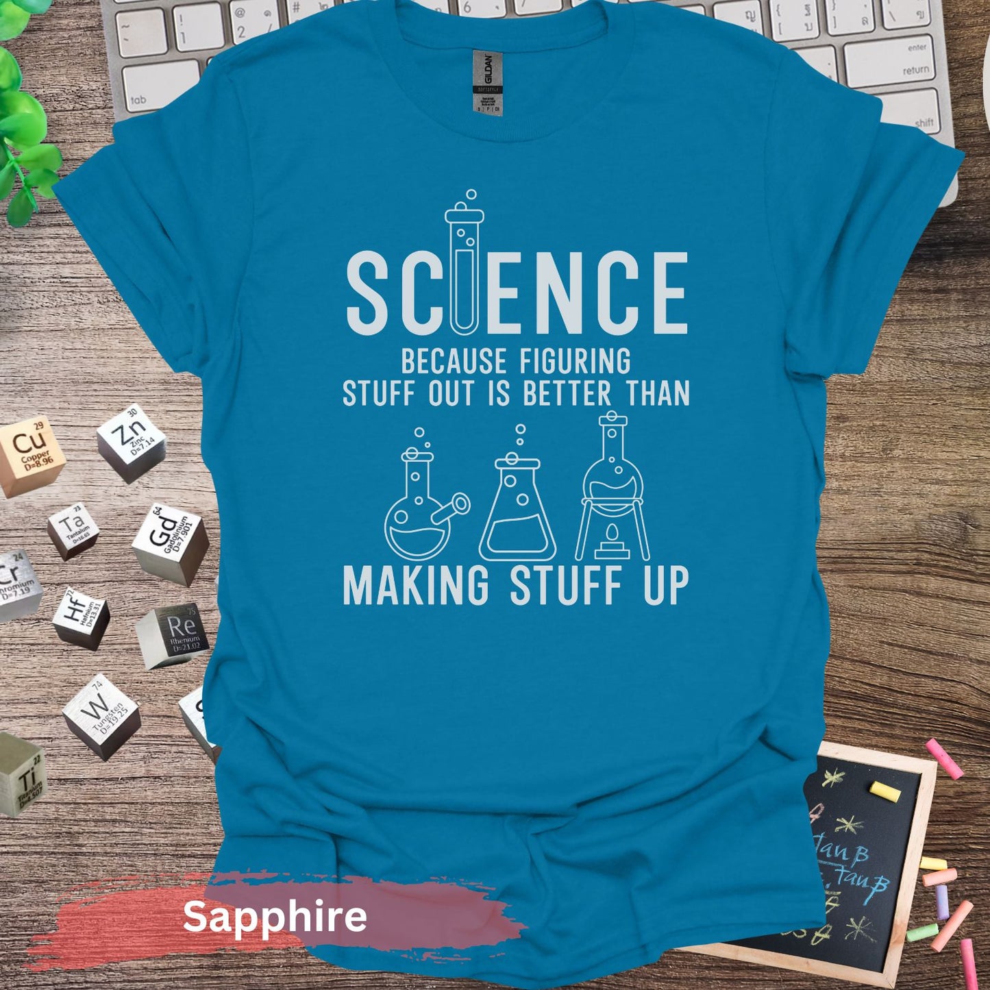 Science Figuring Stuff Out is Better T-Shirt - Sapphire / S - Physical Item