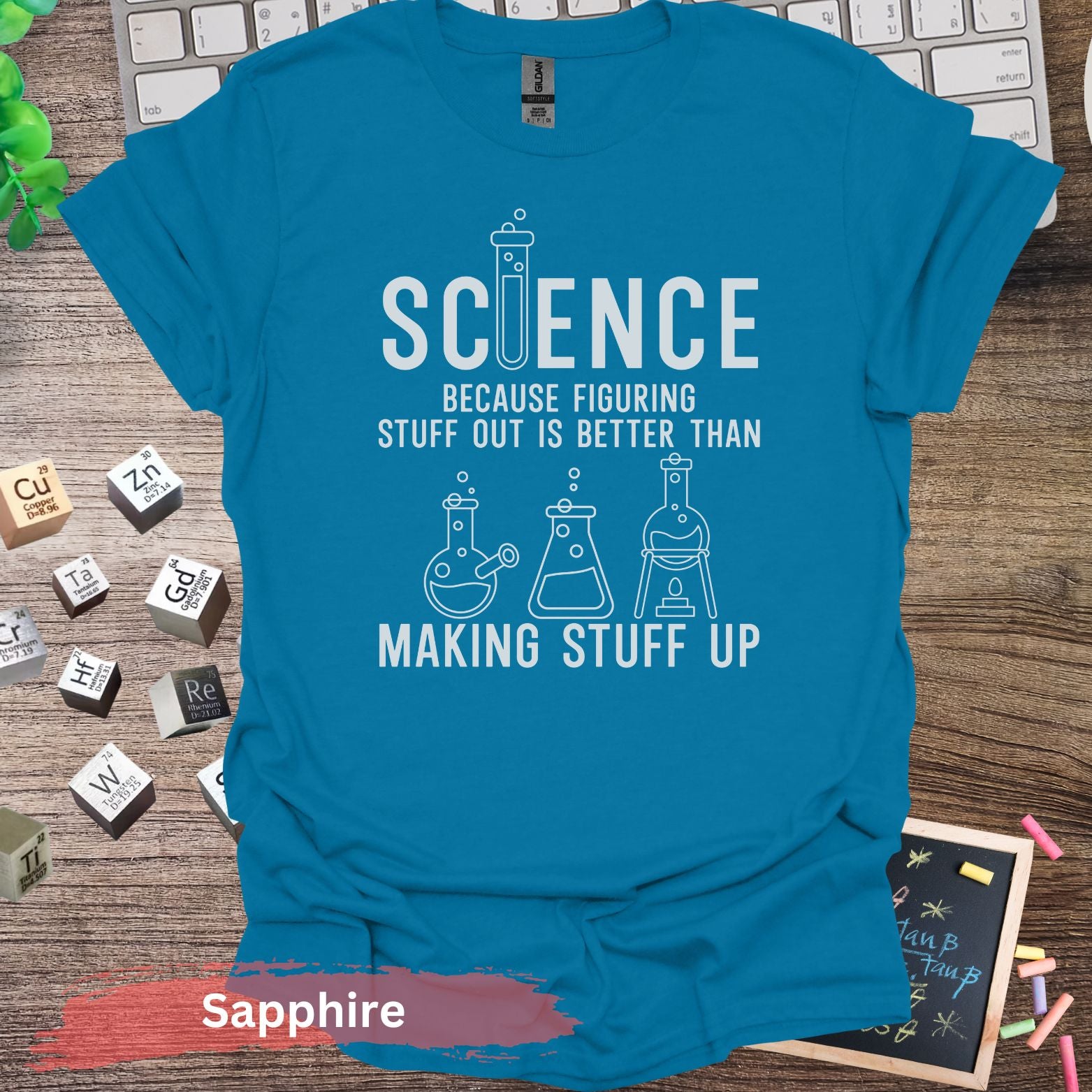 Science Figuring Stuff Out is Better T-Shirt - Sapphire / S - Physical Item