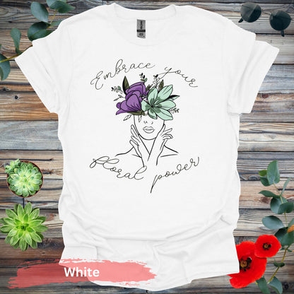 Embrace Your Floral Power T-Shirt - S / White - Physical Item