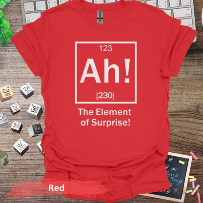 Ah! The Element of Surprise T-Shirt - S / Red - Physical Item