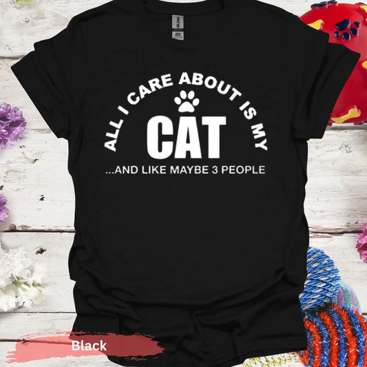 All I Care About Is My Cat T-Shirt - S / Black - Physical Item