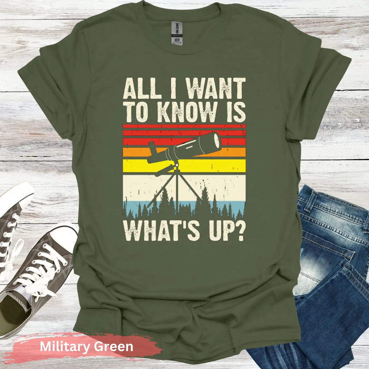 All I want to know is what’s up T-Shirt - S / Military Green - Physical Item