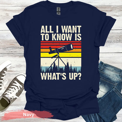 All I want to know is what’s up T-Shirt - S / Navy - Physical Item