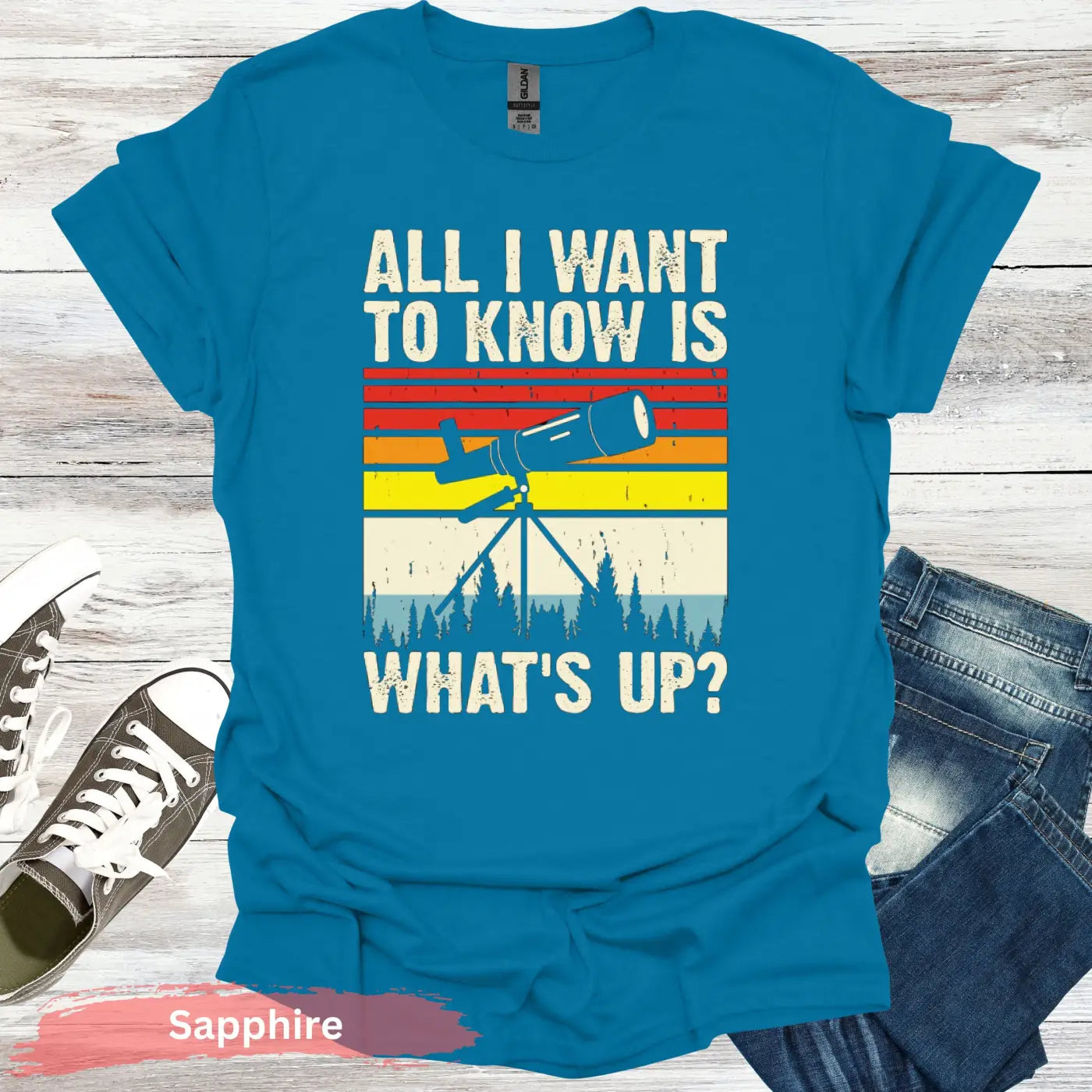All I want to know is what’s up T-Shirt - S / Sapphire - Physical Item