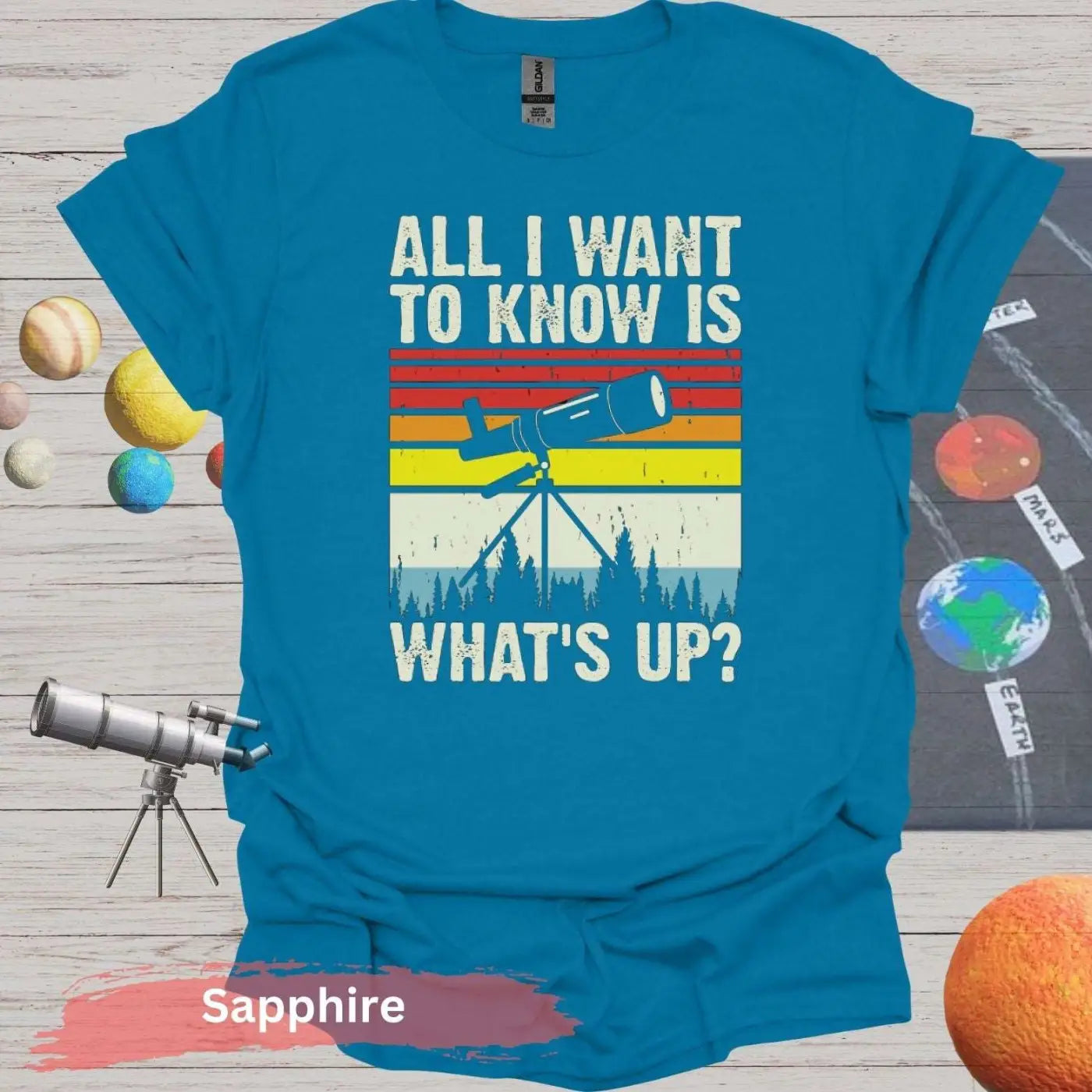 All I want to know is what’s up T-Shirt - S / Sapphire - Physical Item