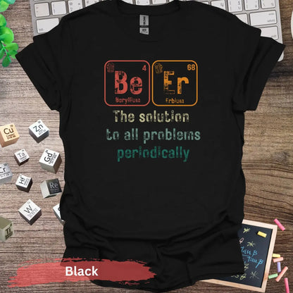 Beer the solution to all problems T-Shirt - Black / S - Physical Item