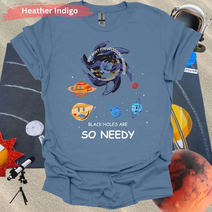 Black Holes are so needy T-shirt - S / Heather Indigo - Physical Item