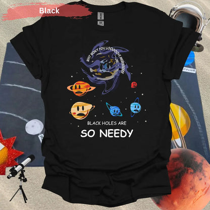 Black Holes are so needy T-shirt - S / Physical Item