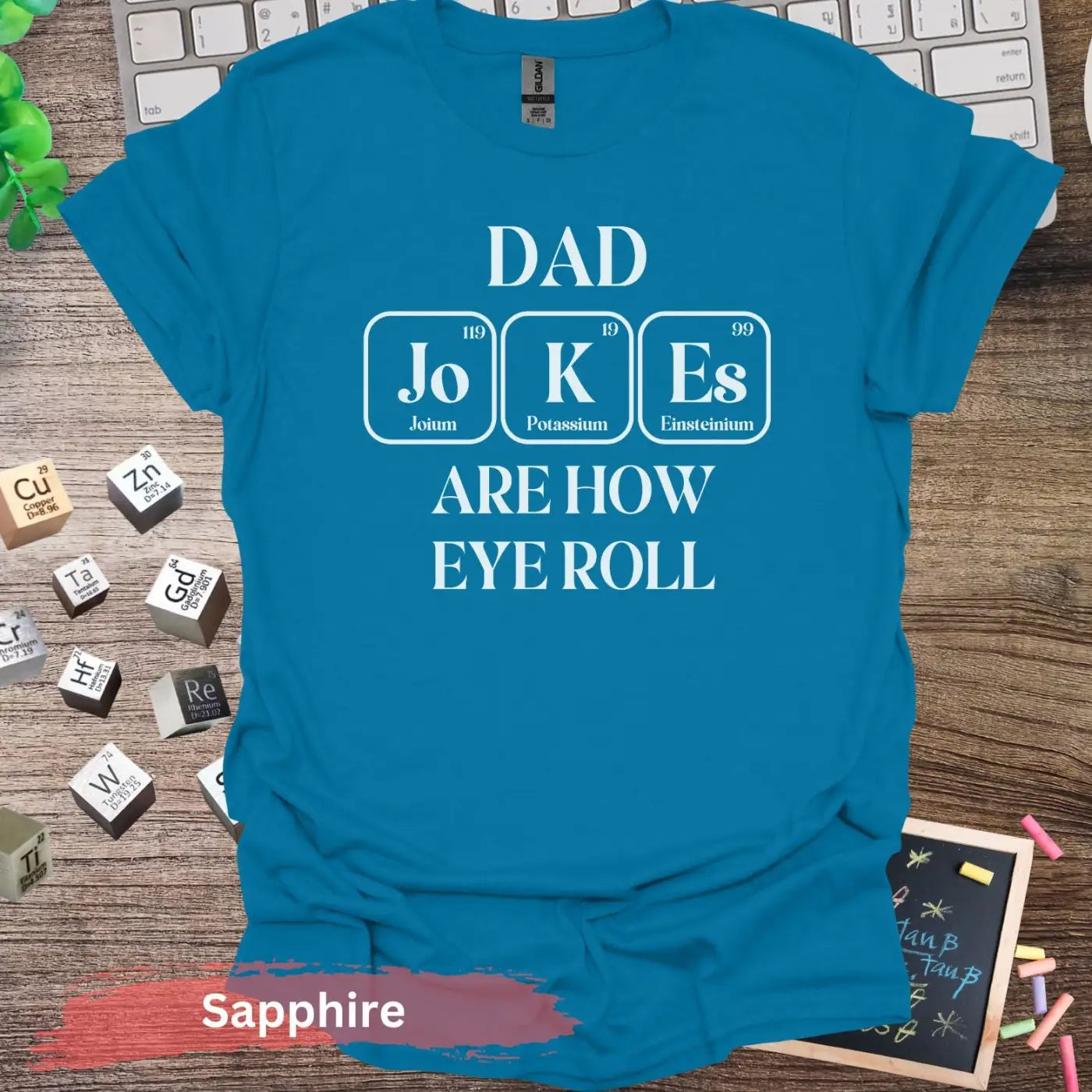 Dad Jokes Are How Eye Roll T-Shirt - S / Sapphire - Physical Item