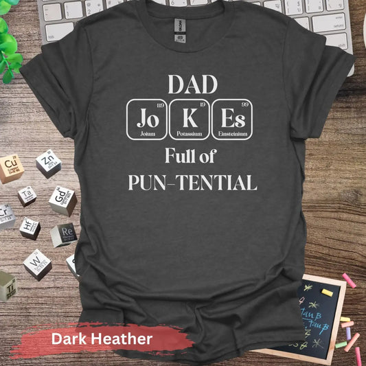 Dad Jokes Full Of Pun-tential T-Shirt - S / Dark Heather - Physical Item