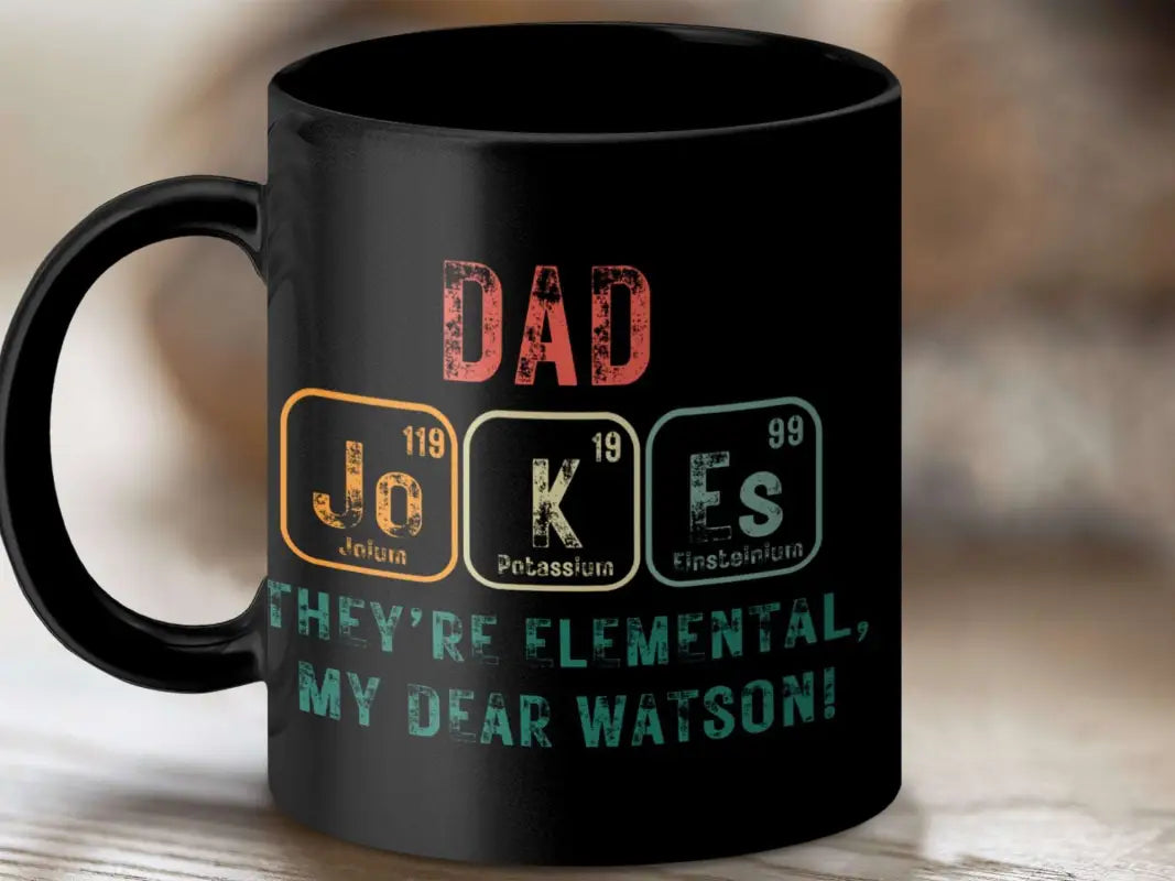 Dad Jokes They’re Elemental My Dear Watson Mug - Black mug / 11oz - Physical Item