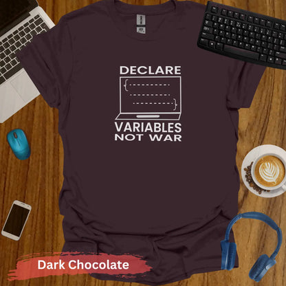 Declare Variables Not War T-Shirt - S / Dark Chocolate - Physical Item