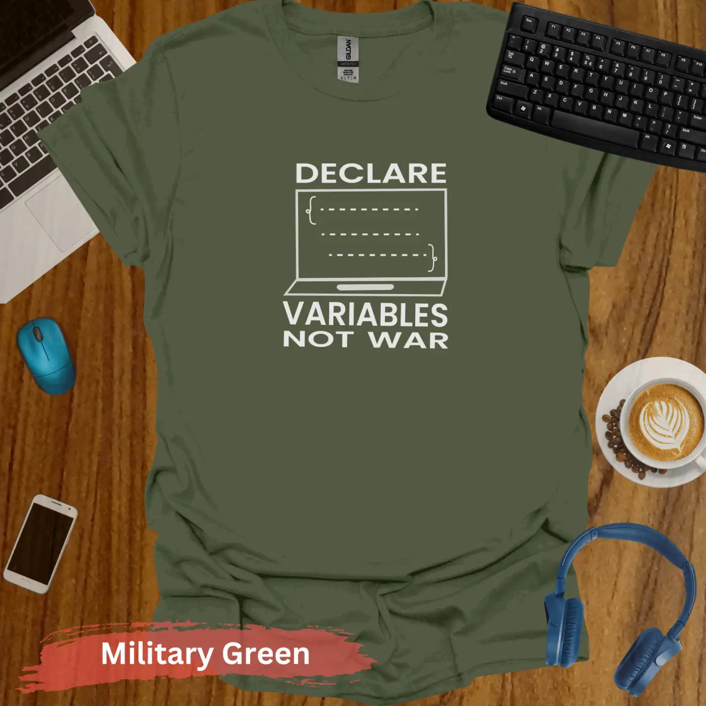 Declare Variables Not War T-Shirt - S / Military Green - Physical Item