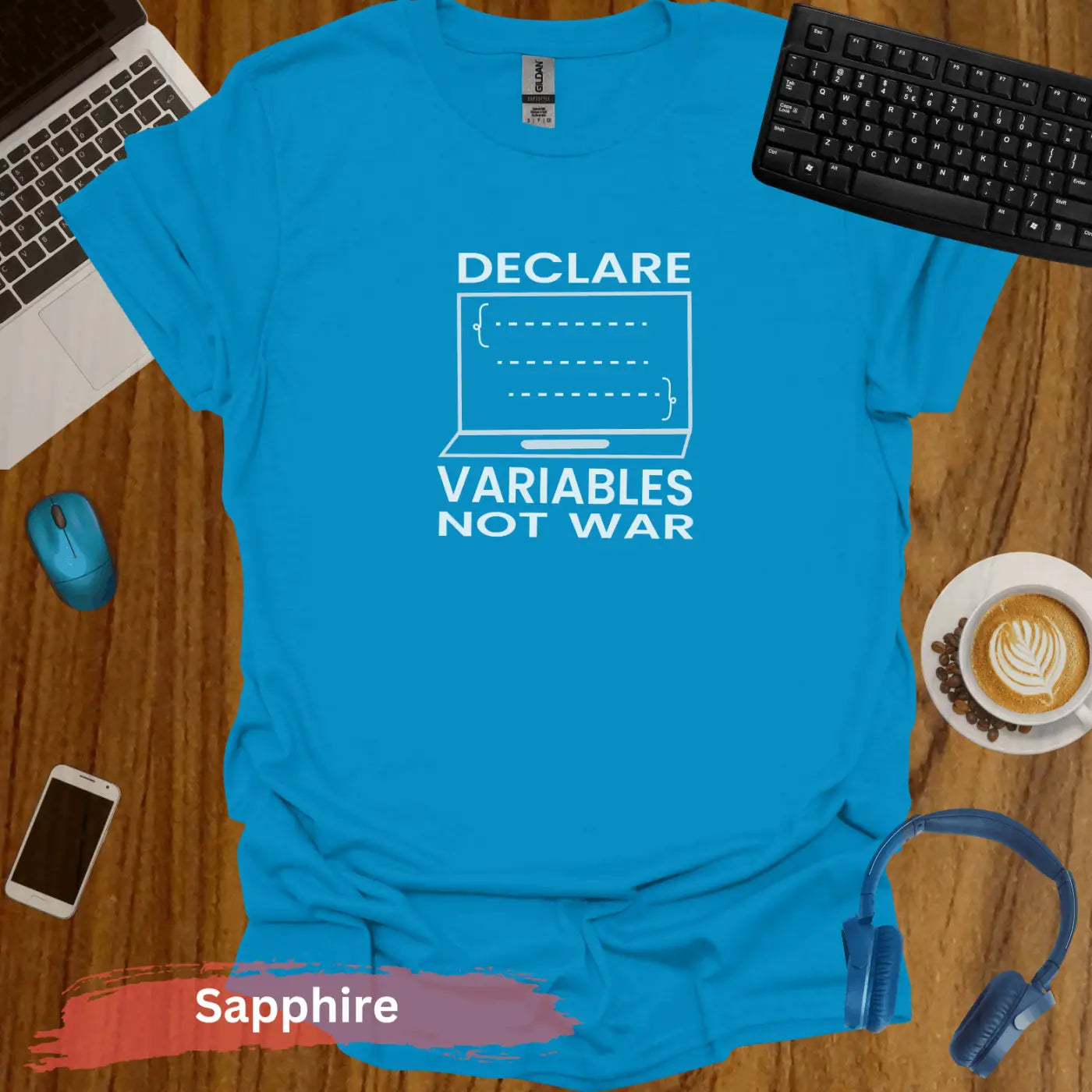 Declare Variables Not War T-Shirt - S / Sapphire - Physical Item