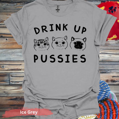 Drink Up Pussies T-shirt - S / Ice Grey - Physical Item