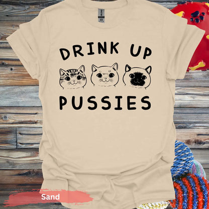 Drink Up Pussies T-shirt - S / Sand - Physical Item