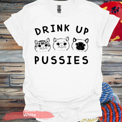 Drink Up Pussies T-shirt - S / White - Physical Item