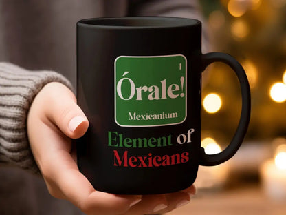 Orale Mexicanium Element of Mexicans Mug - Physical Item