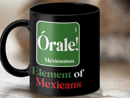 Orale Mexicanium Element of Mexicans Mug - Black mug 11oz / Physical Item