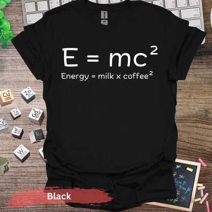 Energy Equals Milk Coffee T-shirt - S / Black - Physical Item