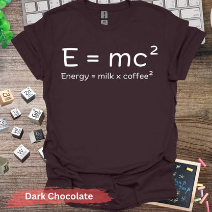 Energy Equals Milk Coffee T-shirt - S / Dark Chocolate - Physical Item