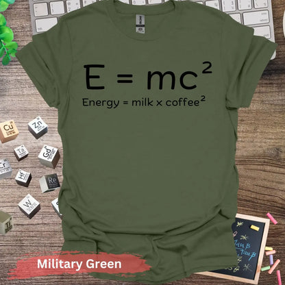 Energy Equals Milk Coffee T-shirt - S / Military Green - Physical Item