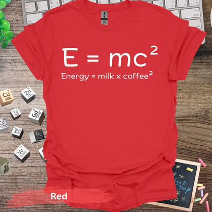 Energy Equals Milk Coffee T-shirt - S / Red - Physical Item