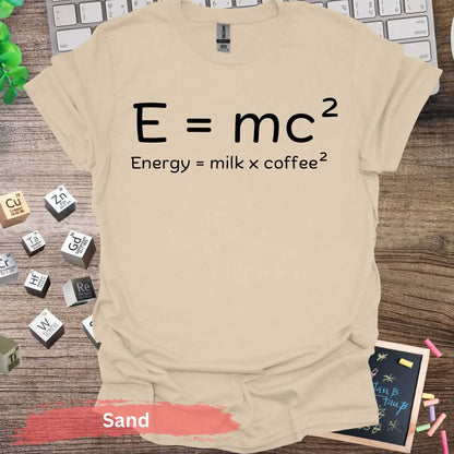 Energy Equals Milk Coffee T-shirt - S / Sand - Physical Item