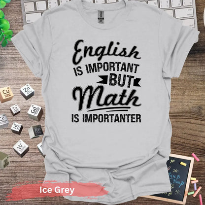 English Is Important But Math Importanter T-Shirt - S / Ice Grey - Physical Item