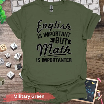 English Is Important But Math Importanter T-Shirt - S / Military Green - Physical Item