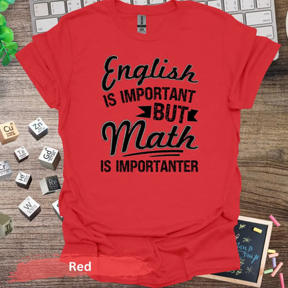 English Is Important But Math Importanter T-Shirt - S / Red - Physical Item