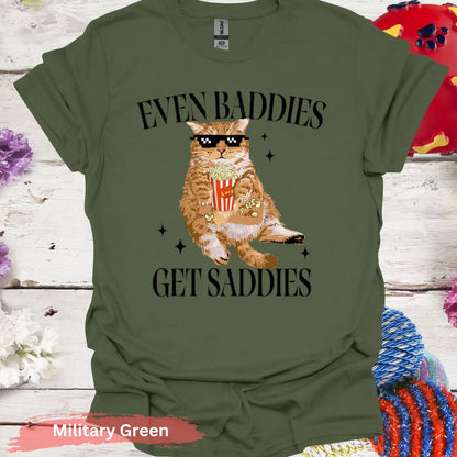 Even Baddies Get Saddies T-shirt - S / Military Green - Physical Item