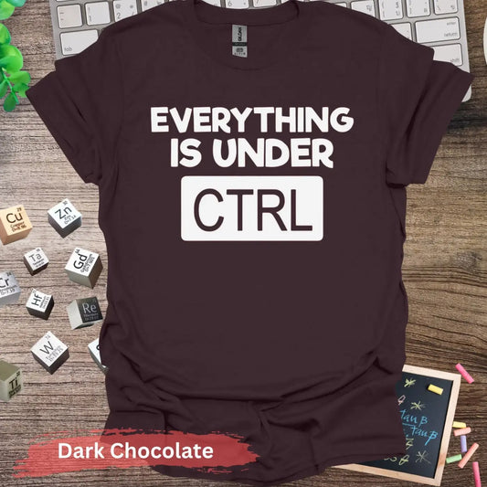 Everything is Under CTRL T-shirt - S / Dark Chocolate - Physical Item