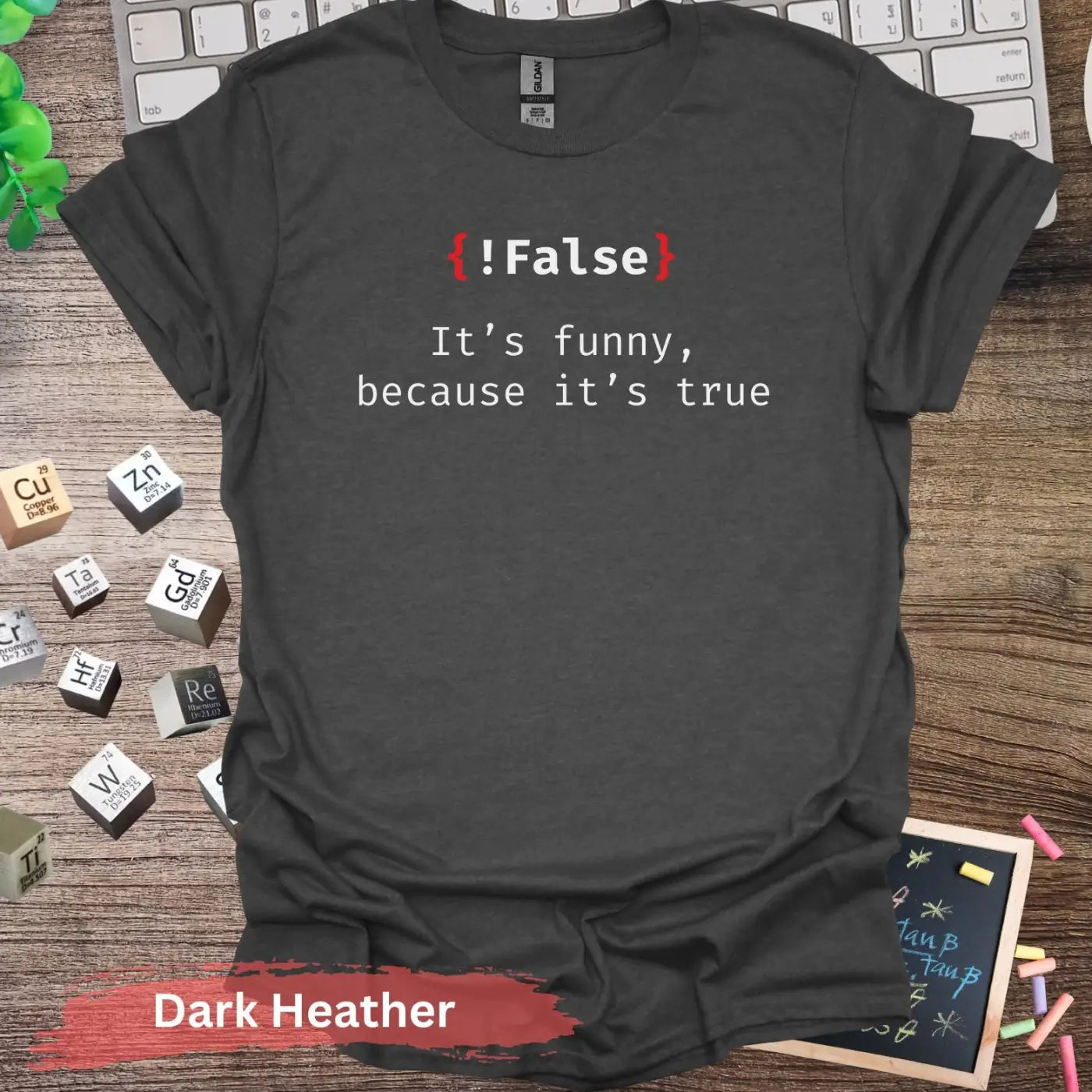 False it’s funny because true T-Shirt - S / Dark Heather - Physical Item