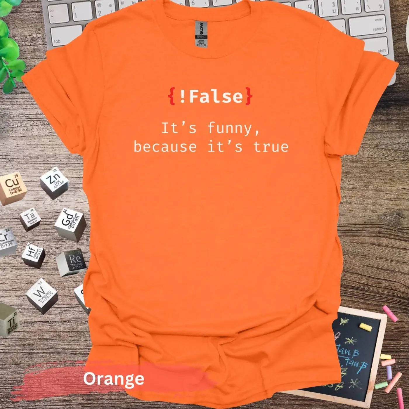 False it’s funny because true T-Shirt - S / Orange - Physical Item