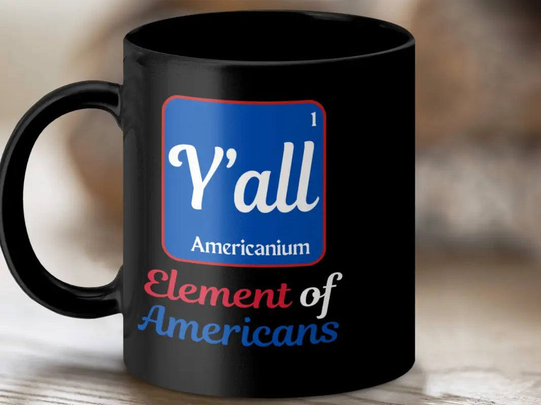 Y’all Element of Americans Mug - Black mug 11oz / Physical Item