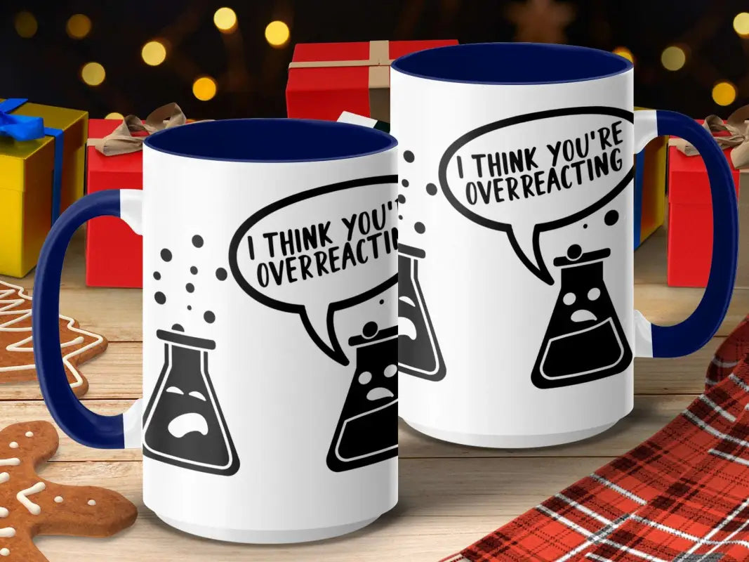 I Think You’re Overreacting Mug - Physical Item