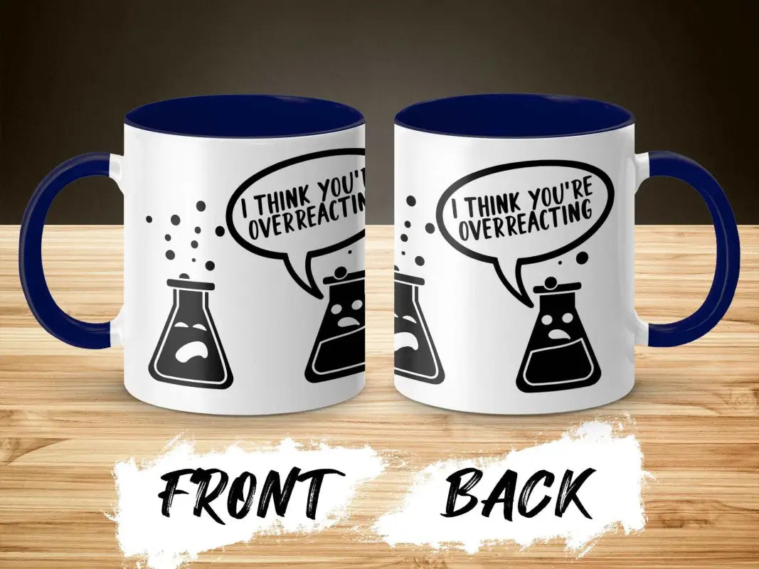 I Think You’re Overreacting Mug - Physical Item