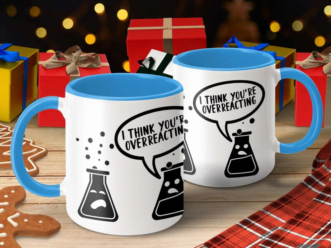 I Think You’re Overreacting Mug - Physical Item