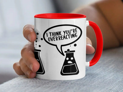 I Think You’re Overreacting Mug - Accent mug 11oz / Pink / Physical Item